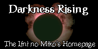 Darkness Rising: The Ifni no Miko's Homepage